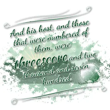 Numbers 2:26 – And his host, and those that were numbered of them, were threescore and two thousand and seven hundred.