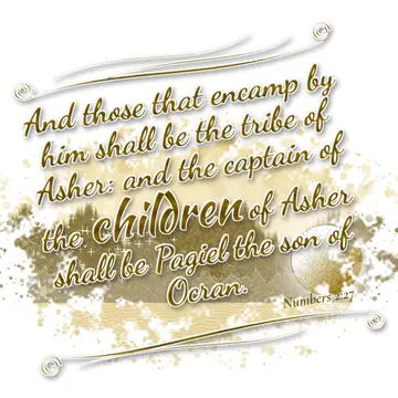 Numbers 2:27 – And those that encamp by him shall be the tribe of Asher: and the captain of the children of Asher shall be Pagiel the son of Ocran.