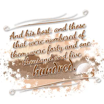 Numbers 2:28 – And his host, and those that were numbered of them, were forty and one thousand and five hundred.