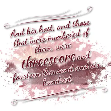 Numbers 2:4 – And his host, and those that were numbered of them, were threescore and fourteen thousand and six hundred.