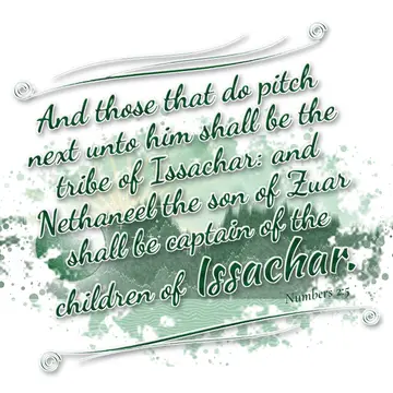 Numbers 2:5 – And those that do pitch next unto him shall be the tribe of Issachar: and Nethaneel the son of Zuar shall be captain of the children of Issachar.