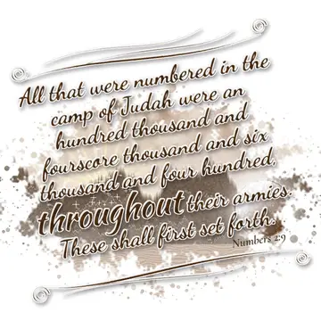 Numbers 2:9 – All that were numbered in the camp of Judah were an hundred thousand and fourscore thousand and six thousand and four hundred, throughout their…