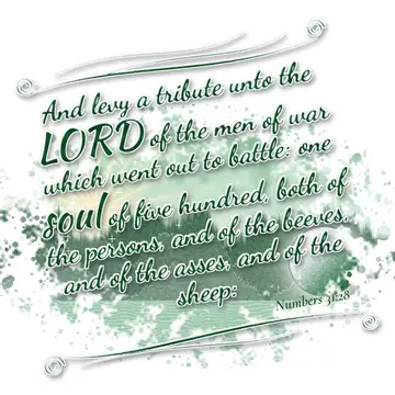 Numbers 31:28 – And levy a tribute unto the LORD of the men of war which went out to battle: one soul of five hundred, both of the persons, and of the beeves, and of…