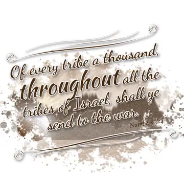 Numbers 31:4 – Of every tribe a thousand, throughout all the tribes of Israel, shall ye send to the war.