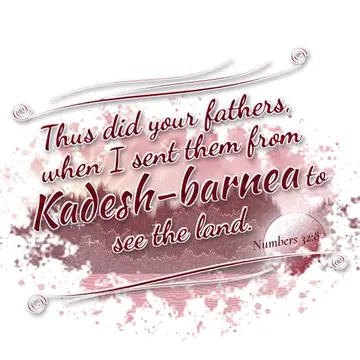 Numbers 32:8 – Thus did your fathers, when I sent them from Kadesh-barnea to see the land.