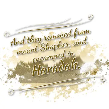 Numbers 33:24 – And they removed from mount Shapher, and encamped in Haradah.