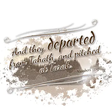 Numbers 33:27 – And they departed from Tahath, and pitched at Tarah.