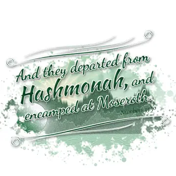 Numbers 33:30 – And they departed from Hashmonah, and encamped at Moseroth.