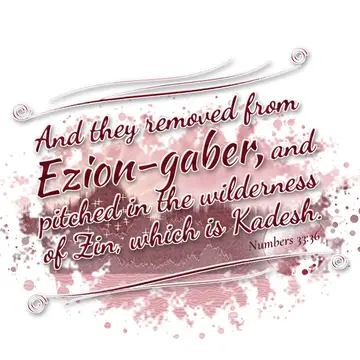 Numbers 33:36 – And they removed from Ezion-gaber, and pitched in the wilderness of Zin, which is Kadesh.