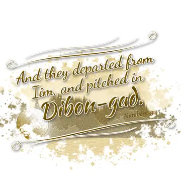 Numbers 33:45 – And they departed from Iim, and pitched in Dibon-gad.