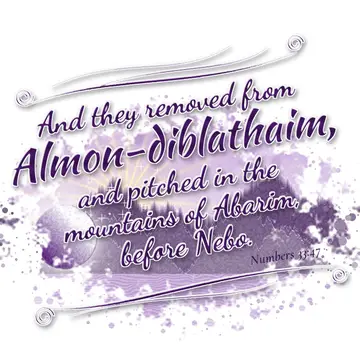 Numbers 33:47 – And they removed from Almon-diblathaim, and pitched in the mountains of Abarim, before Nebo.