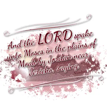 Numbers 33:50 – And the LORD spake unto Moses in the plains of Moab by Jordan near Jericho, saying,
