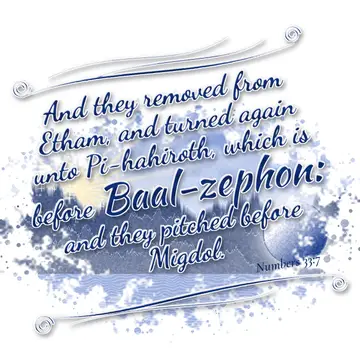 Numbers 33:7 – And they removed from Etham, and turned again unto Pi-hahiroth, which is before Baal-zephon: and they pitched before Migdol.