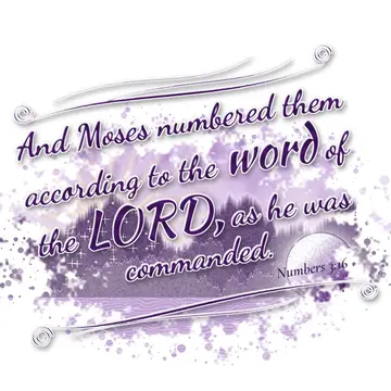 Numbers 3:16 – And Moses numbered them according to the word of the LORD, as he was commanded.