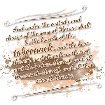 Numbers 3:36 – And under the custody and charge of the sons of Merari shall be the boards of the tabernacle, and the bars thereof, and the pillars thereof, and the…