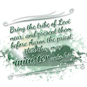 Numbers 3:6 – Bring the tribe of Levi near, and present them before Aaron the priest, that they may minister unto him.
