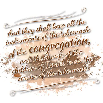 Numbers 3:8 – And they shall keep all the instruments of the tabernacle of the congregation, and the charge of the children of Israel, to do the service of the…