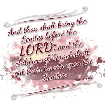 Numbers 8:10 – And thou shalt bring the Levites before the LORD: and the children of Israel shall put their hands upon the Levites: