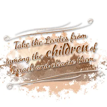 Numbers 8:6 – Take the Levites from among the children of Israel, and cleanse them.