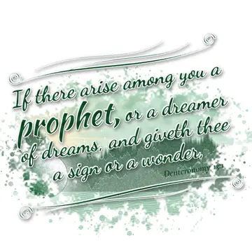 Deuteronomy 13:1 – If there arise among you a prophet, or a dreamer of dreams, and giveth thee a sign or a wonder,