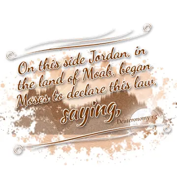 Deuteronomy 1:5 – On this side Jordan, in the land of Moab, began Moses to declare this law, saying,