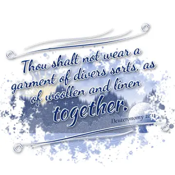 Deuteronomy 22:11 – Thou shalt not wear a garment of divers sorts, as of woollen and linen together.