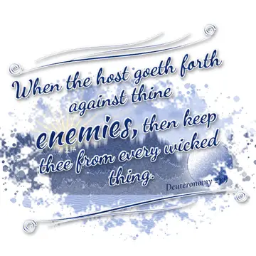 Deuteronomy 23:9 – When the host goeth forth against thine enemies, then keep thee from every wicked thing.