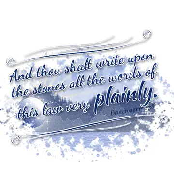 Deuteronomy 27:8 – And thou shalt write upon the stones all the words of this law very plainly.