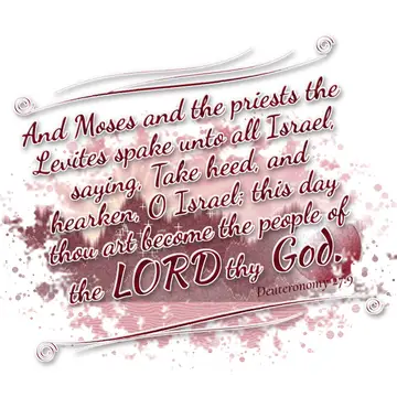 Deuteronomy 27:9 – And Moses and the priests the Levites spake unto all Israel, saying, Take heed, and hearken, O Israel; this day thou art become the people of the…