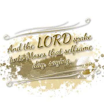 Deuteronomy 32:48 – And the LORD spake unto Moses that selfsame day, saying,