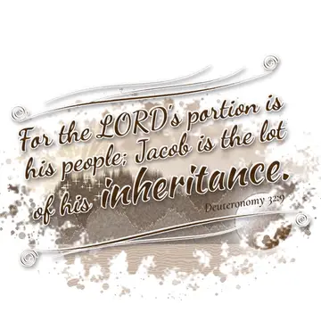 Deuteronomy 32:9 – For the LORD's portion is his people; Jacob is the lot of his inheritance.
