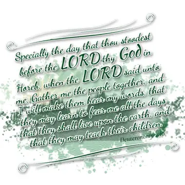 Deuteronomy 4:10 – Specially the day that thou stoodest before the LORD thy God in Horeb, when the LORD said unto me, Gather me the people together, and I will make…