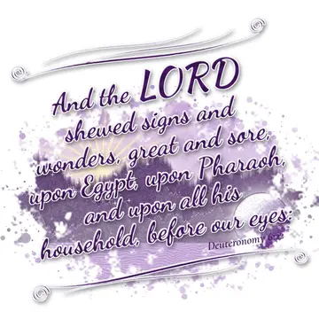 Deuteronomy 6:22 – And the LORD shewed signs and wonders, great and sore, upon Egypt, upon Pharaoh, and upon all his household, before our eyes: