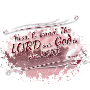 Deuteronomy 6:4 – Hear, O Israel: The LORD our God is one LORD: