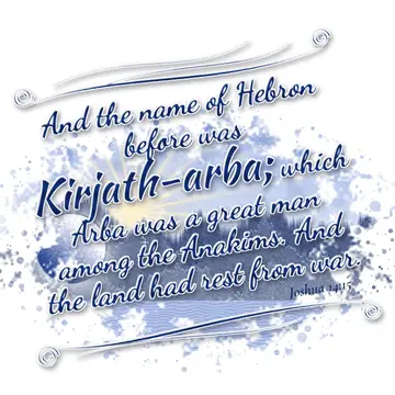 Joshua 14:15 – And the name of Hebron before was Kirjath-arba; which Arba was a great man among the Anakims. And the land had rest from war.