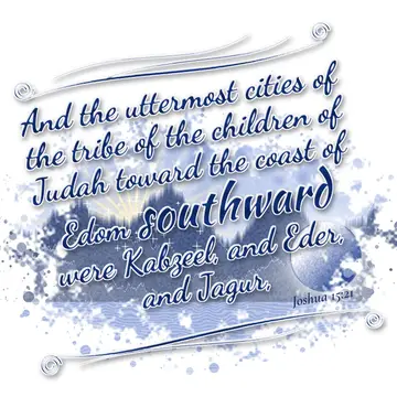 Joshua 15:21 – And the uttermost cities of the tribe of the children of Judah toward the coast of Edom southward were Kabzeel, and Eder, and Jagur,