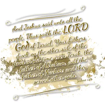 Joshua 24:2 – And Joshua said unto all the people, Thus saith the LORD God of Israel, Your fathers dwelt on the other side of the flood in old time, even Terah…