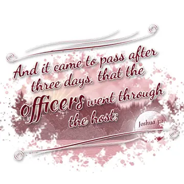 Joshua 3:2 – And it came to pass after three days, that the officers went through the host;
