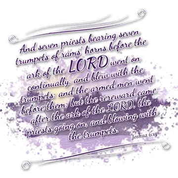 Joshua 6:13 – And seven priests bearing seven trumpets of rams' horns before the ark of the LORD went on continually, and blew with the trumpets: and the armed men…