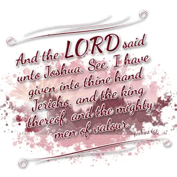 Joshua 6:2 – And the LORD said unto Joshua, See, I have given into thine hand Jericho, and the king thereof, and the mighty men of valour.