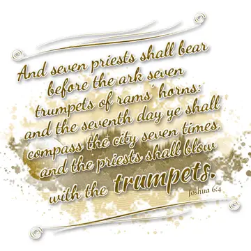 Joshua 6:4 – And seven priests shall bear before the ark seven trumpets of rams' horns: and the seventh day ye shall compass the city seven times, and the priests…