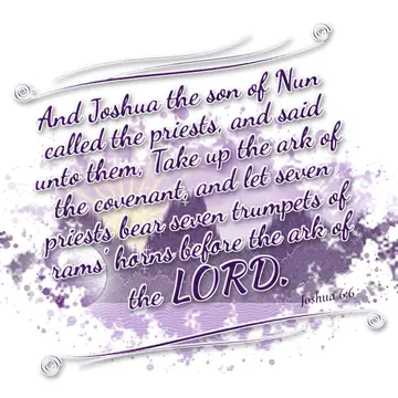 Joshua 6:6 – And Joshua the son of Nun called the priests, and said unto them, Take up the ark of the covenant, and let seven priests bear seven trumpets of rams'…
