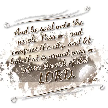 Joshua 6:7 – And he said unto the people, Pass on, and compass the city, and let him that is armed pass on before the ark of the LORD.