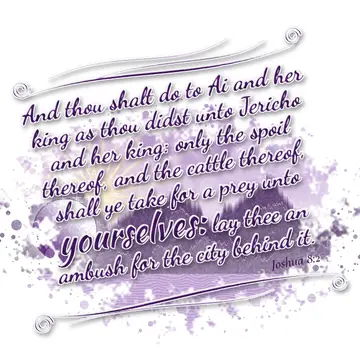 Joshua 8:2 – And thou shalt do to Ai and her king as thou didst unto Jericho and her king: only the spoil thereof, and the cattle thereof, shall ye take for a…
