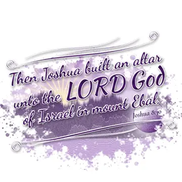 Joshua 8:30 – Then Joshua built an altar unto the LORD God of Israel in mount Ebal,