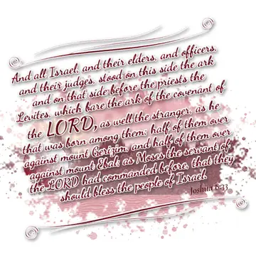 Joshua 8:33 – And all Israel, and their elders, and officers, and their judges, stood on this side the ark and on that side before the priests the Levites, which…