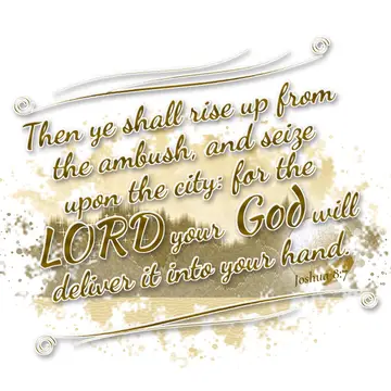 Joshua 8:7 – Then ye shall rise up from the ambush, and seize upon the city: for the LORD your God will deliver it into your hand.