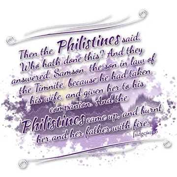 Judges 15:6 – Then the Philistines said, Who hath done this? And they answered, Samson, the son in law of the Timnite, because he had taken his wife, and given her…