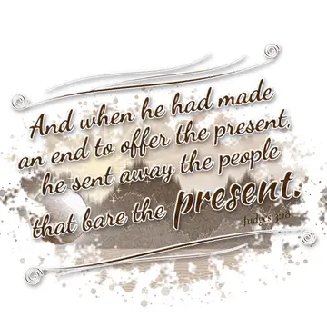 Judges 3:18 – And when he had made an end to offer the present, he sent away the people that bare the present.