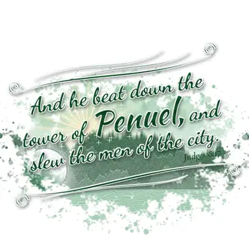 Judges 8:17 – And he beat down the tower of Penuel, and slew the men of the city.